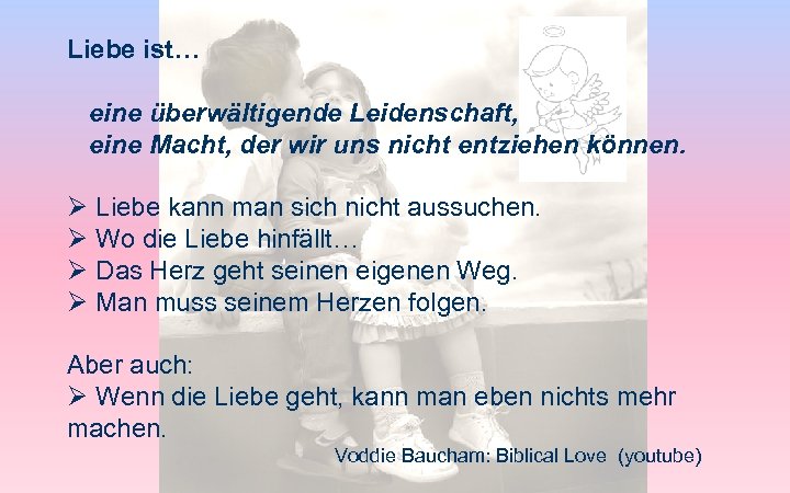 Liebe ist… eine überwältigende Leidenschaft, eine Macht, der wir uns nicht entziehen können. Ø