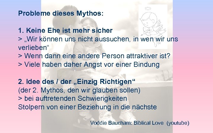 Probleme dieses Mythos: 1. Keine Ehe ist mehr sicher > „Wir können uns nicht