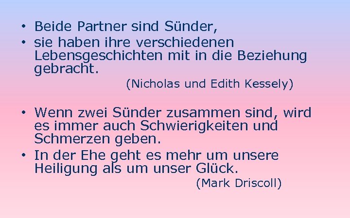  • Beide Partner sind Sünder, • sie haben ihre verschiedenen Lebensgeschichten mit in