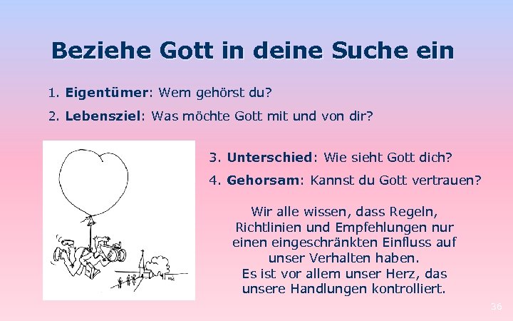 Beziehe Gott in deine Suche ein 1. Eigentümer: Wem gehörst du? 2. Lebensziel: Was