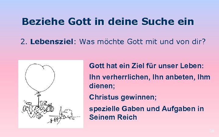 Beziehe Gott in deine Suche ein 2. Lebensziel: Was möchte Gott mit und von