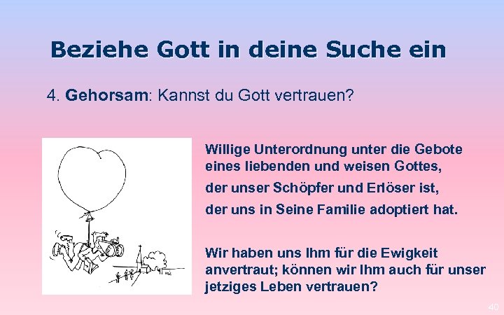 Beziehe Gott in deine Suche ein 4. Gehorsam: Kannst du Gott vertrauen? Willige Unterordnung