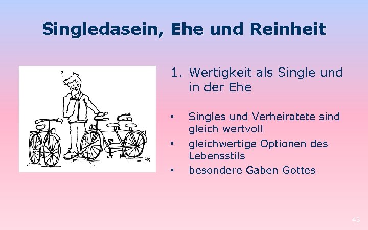 Singledasein, Ehe und Reinheit 1. Wertigkeit als Single und in der Ehe • •