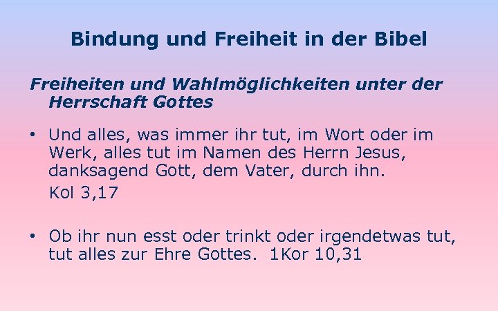 Bindung und Freiheit in der Bibel Freiheiten und Wahlmöglichkeiten unter der Herrschaft Gottes •