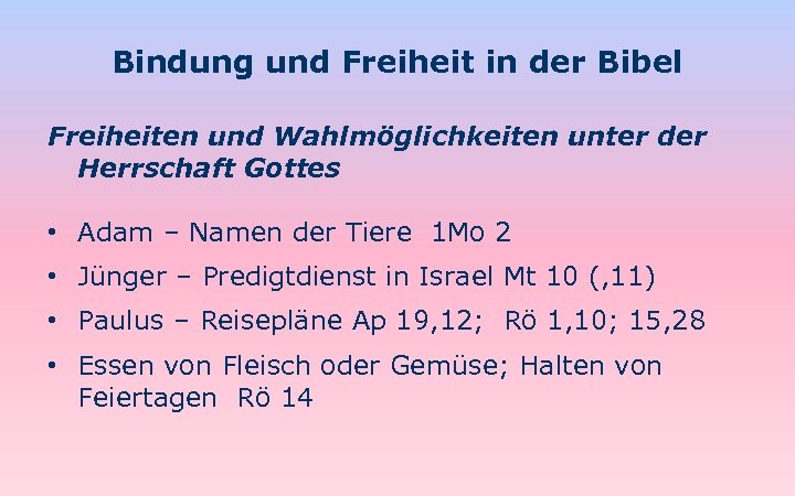 Bindung und Freiheit in der Bibel Freiheiten und Wahlmöglichkeiten unter der Herrschaft Gottes •