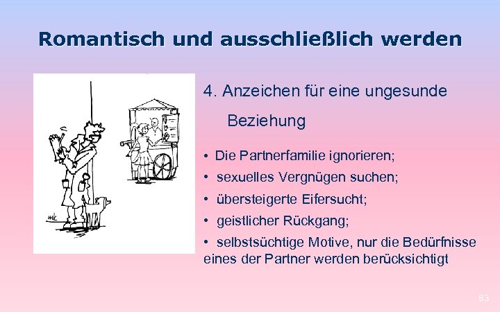 Romantisch und ausschließlich werden 4. Anzeichen für eine ungesunde Beziehung • Die Partnerfamilie ignorieren;