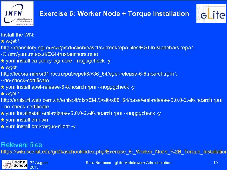 Exercise 6: Worker Node + Torque Installation Install the WN: wget  http: //repository.