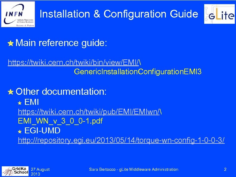 Installation & Configuration Guide Main reference guide: https: //twiki. cern. ch/twiki/bin/view/EMI/ Generic. Installation. Configuration.