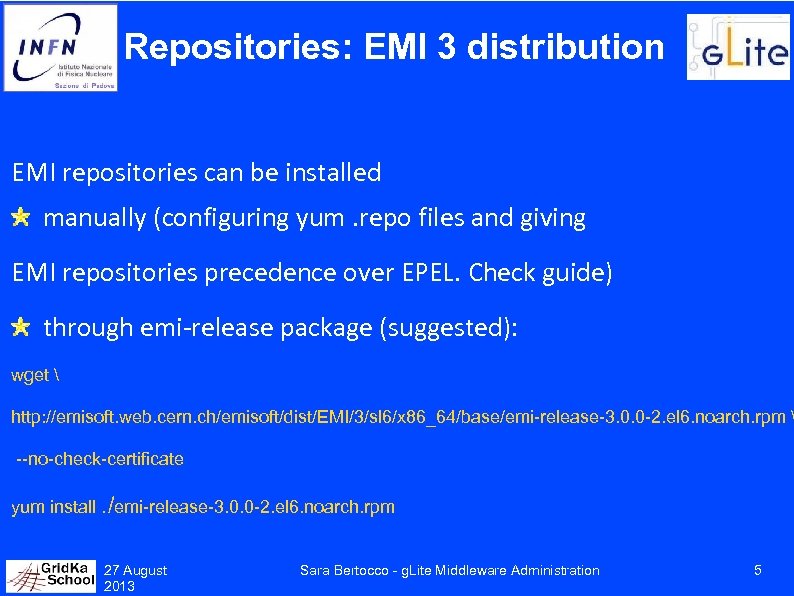 Repositories: EMI 3 distribution EMI repositories can be installed manually (configuring yum. repo files