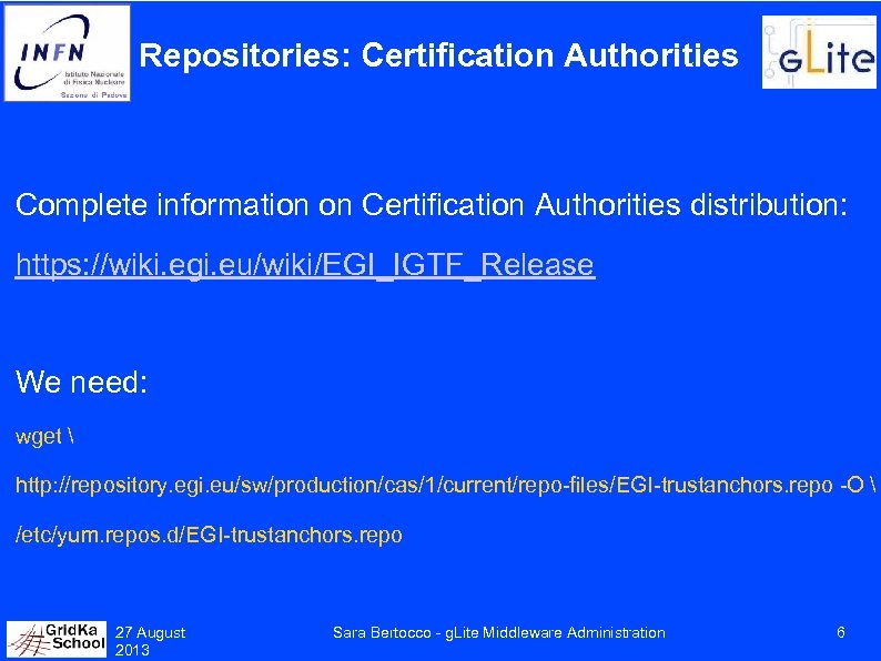 Repositories: Certification Authorities Complete information on Certification Authorities distribution: https: //wiki. egi. eu/wiki/EGI_IGTF_Release We