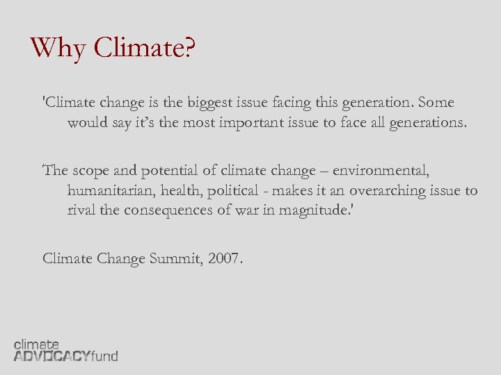 Why Climate? 'Climate change is the biggest issue facing this generation. Some would say