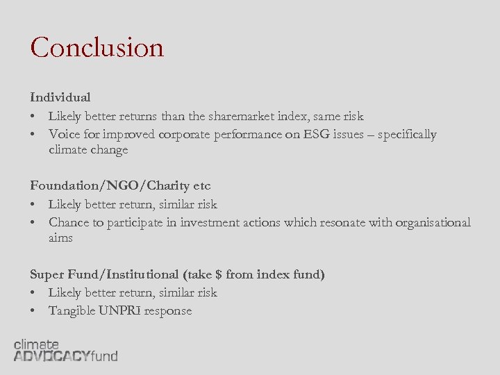 Conclusion Individual • Likely better returns than the sharemarket index, same risk • Voice