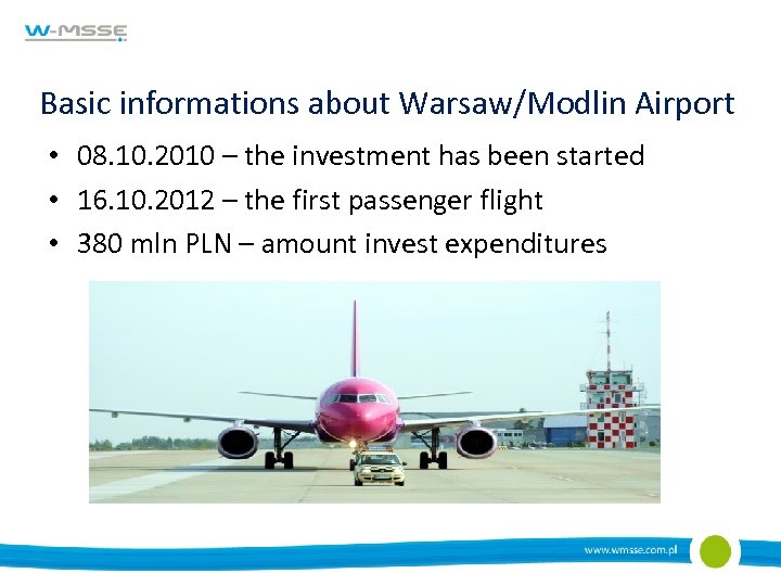 Basic informations about Warsaw/Modlin Airport • 08. 10. 2010 – the investment has been