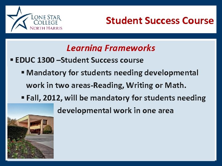 Student Success Course Learning Frameworks § EDUC 1300 –Student Success course § Mandatory for