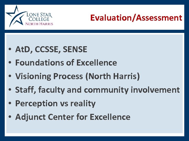 Evaluation/Assessment • • • At. D, CCSSE, SENSE Foundations of Excellence Visioning Process (North