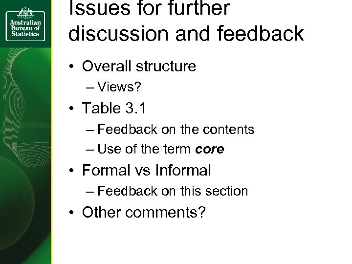 Issues for further discussion and feedback • Overall structure – Views? • Table 3.