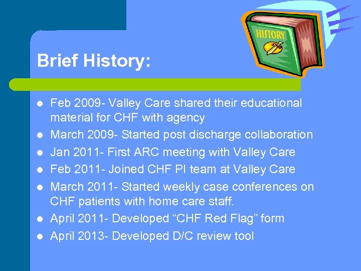 Brief History: l l l l Feb 2009 - Valley Care shared their educational