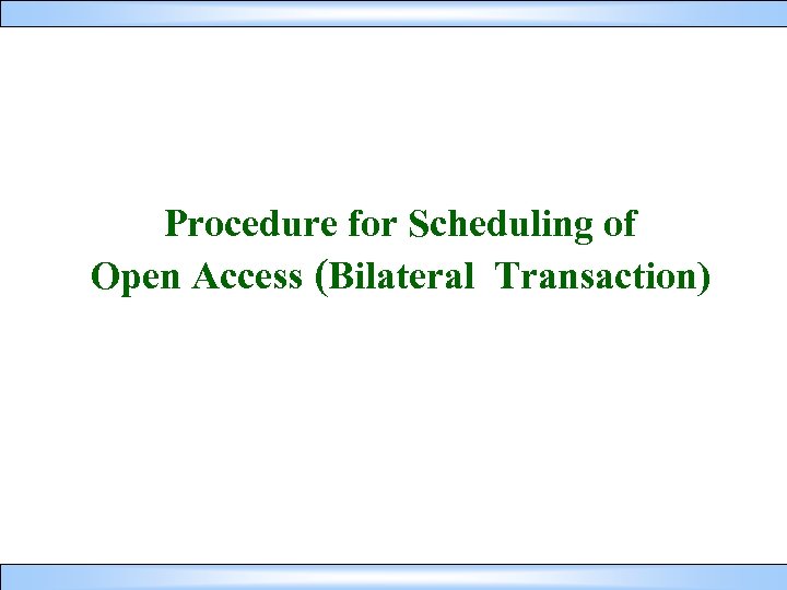 Procedure for Scheduling of Open Access (Bilateral Transaction) 