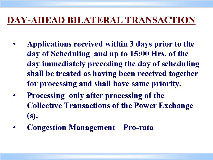 DAY-AHEAD BILATERAL TRANSACTION • • • Applications received within 3 days prior to the