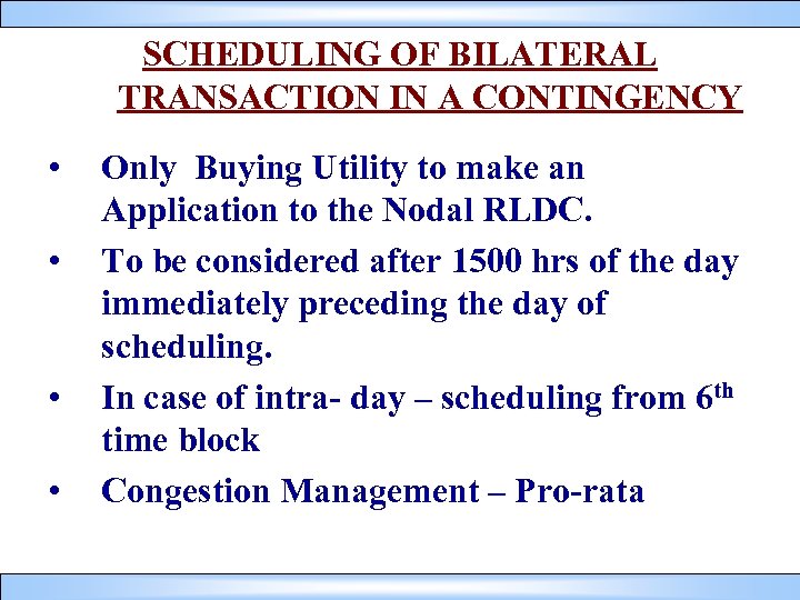 SCHEDULING OF BILATERAL TRANSACTION IN A CONTINGENCY • • Only Buying Utility to make
