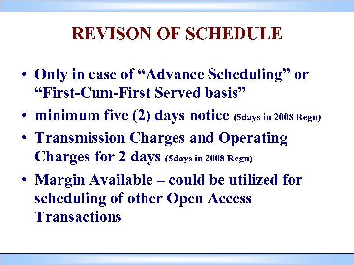 REVISON OF SCHEDULE • Only in case of “Advance Scheduling” or “First-Cum-First Served basis”