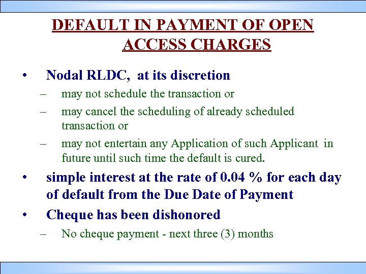 DEFAULT IN PAYMENT OF OPEN ACCESS CHARGES • Nodal RLDC, at its discretion –