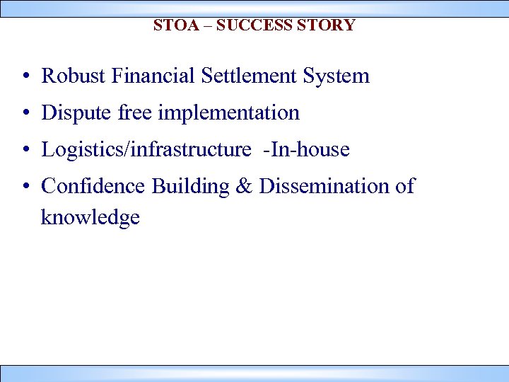 STOA – SUCCESS STORY • Robust Financial Settlement System • Dispute free implementation •