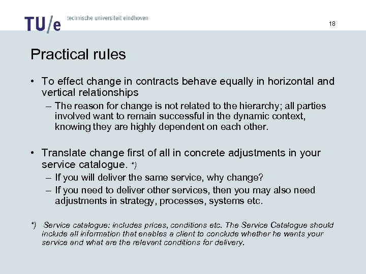 18 Practical rules • To effect change in contracts behave equally in horizontal and