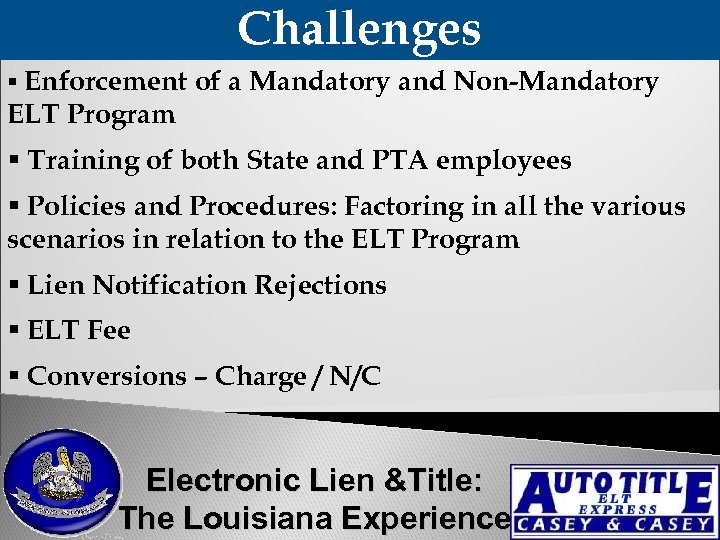 Challenges § Enforcement of a Mandatory and Non-Mandatory ELT Program § Training of both