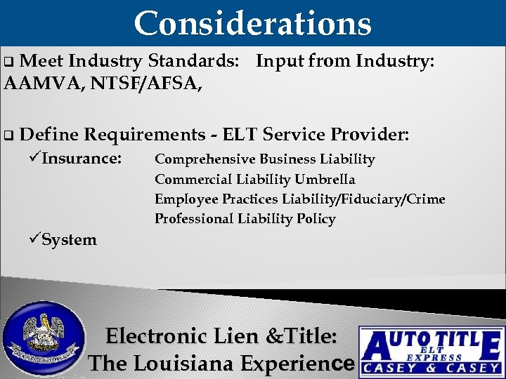 Considerations Meet Industry Standards: Input from Industry: AAMVA, NTSF/AFSA, q q Define Requirements -