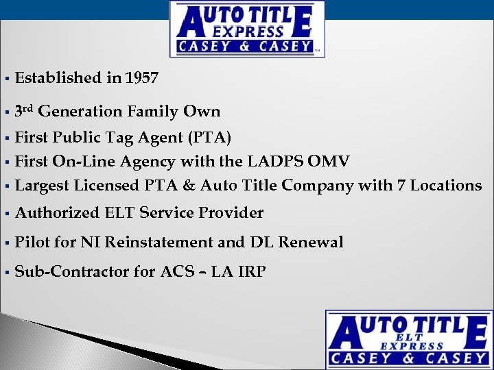 § Established in 1957 § 3 rd Generation Family Own First Public Tag Agent