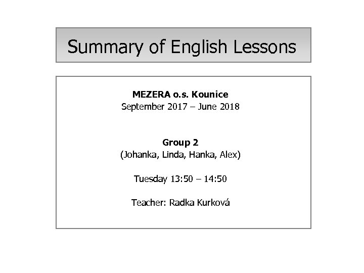 Summary of English Lessons MEZERA o. s. Kounice September 2017 – June 2018 Group