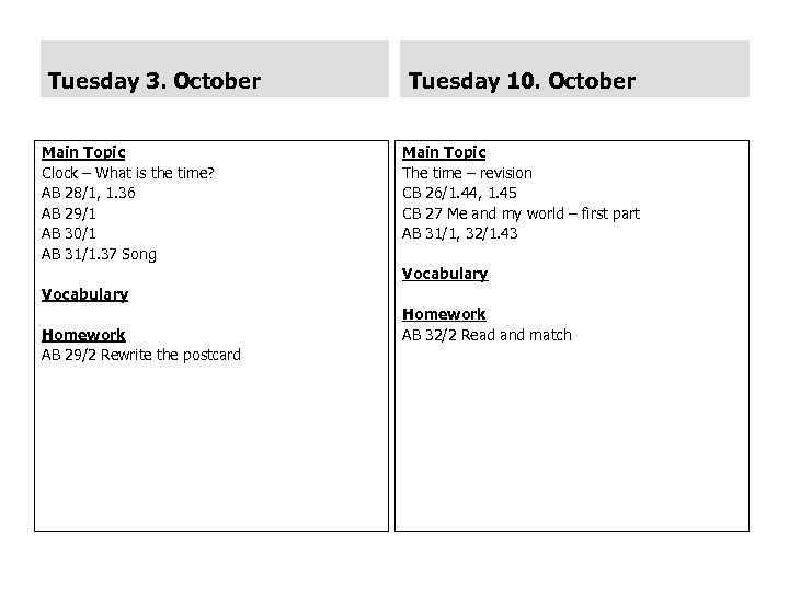 Tuesday 3. October Main Topic Clock – What is the time? AB 28/1, 1.