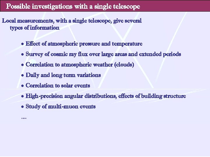 Possible investigations with a single telescope Local measurements, with a single telescope, give several