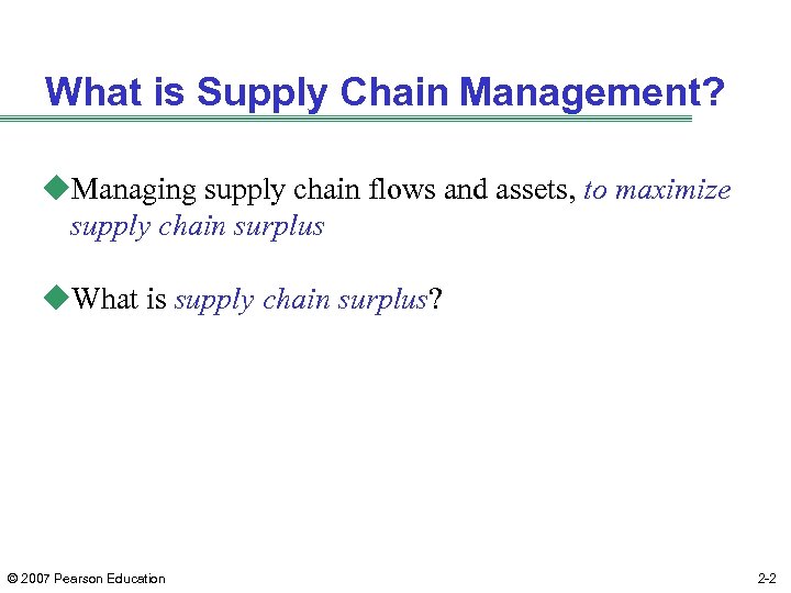 What is Supply Chain Management? u. Managing supply chain flows and assets, to maximize