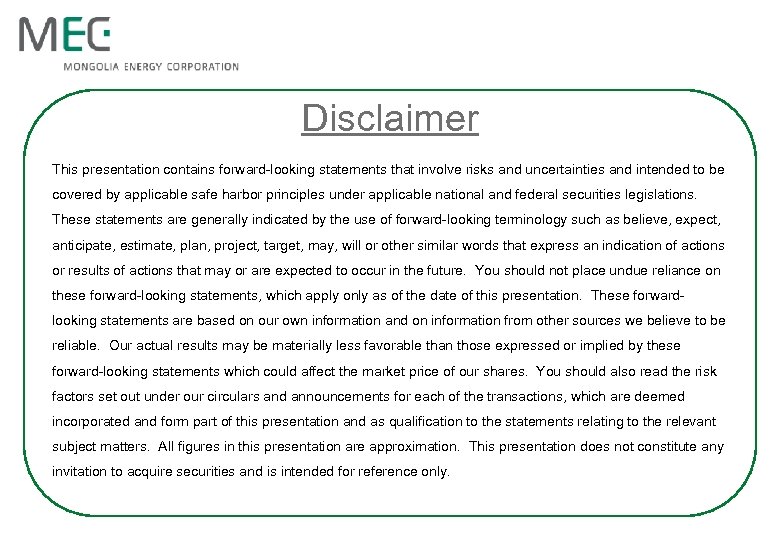 Disclaimer This presentation contains forward-looking statements that involve risks and uncertainties and intended to