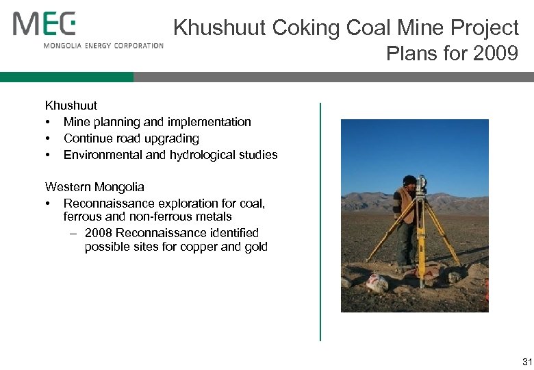Khushuut Coking Coal Mine Project Plans for 2009 Khushuut • Mine planning and implementation
