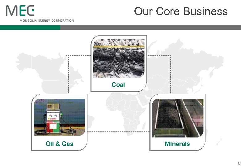 Our Core Business Coal Oil & Gas Minerals 8 