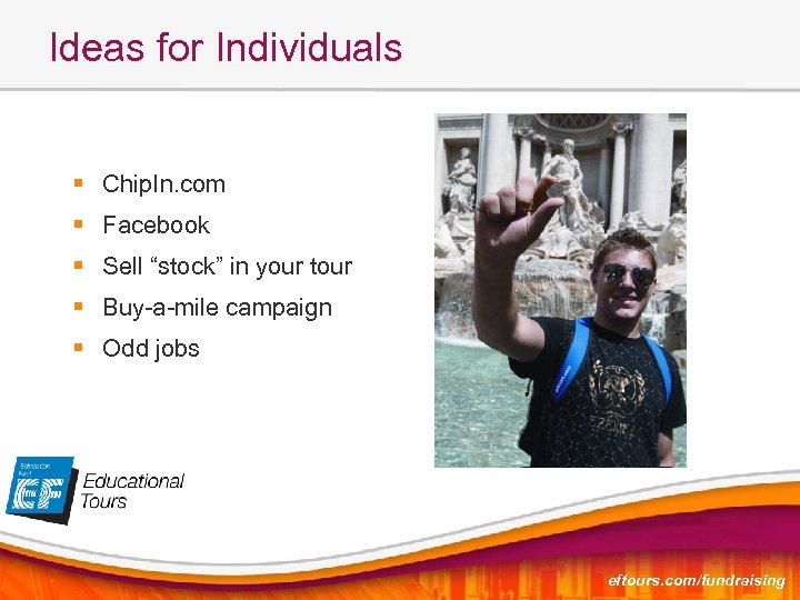 Ideas for Individuals § Chip. In. com § Facebook § Sell “stock” in your