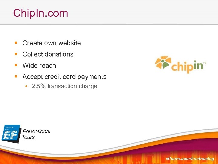 Chip. In. com § Create own website § Collect donations § Wide reach §