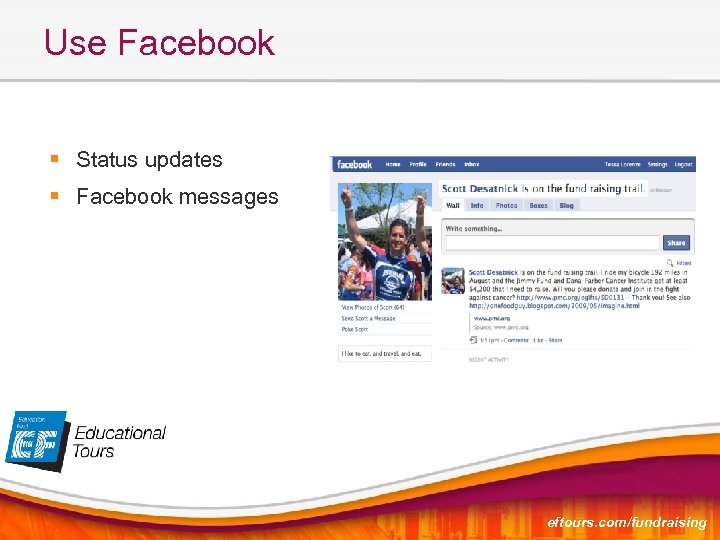 Use Facebook § Status updates § Facebook messages eftours. com/fundraising 