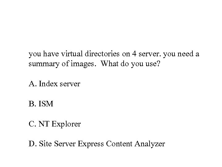 you have virtual directories on 4 server. you need a summary of images. What