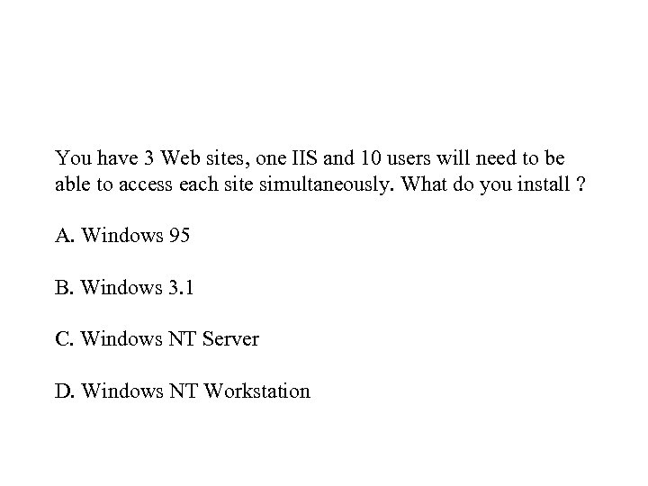 You have 3 Web sites, one IIS and 10 users will need to be