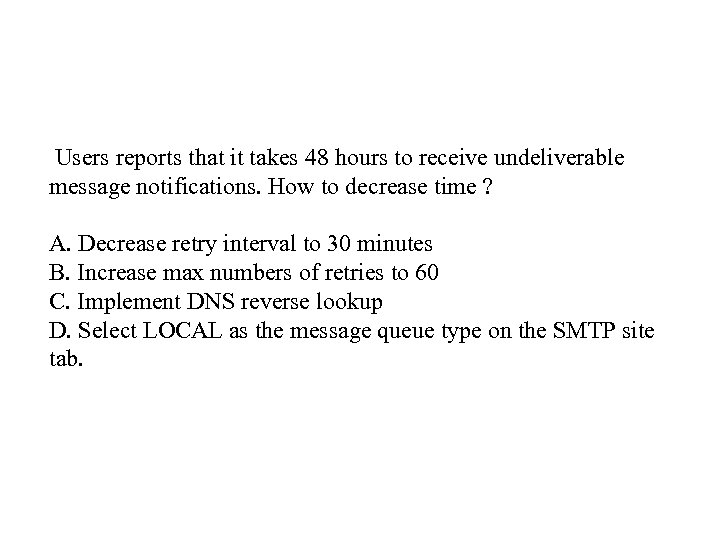  Users reports that it takes 48 hours to receive undeliverable message notifications. How