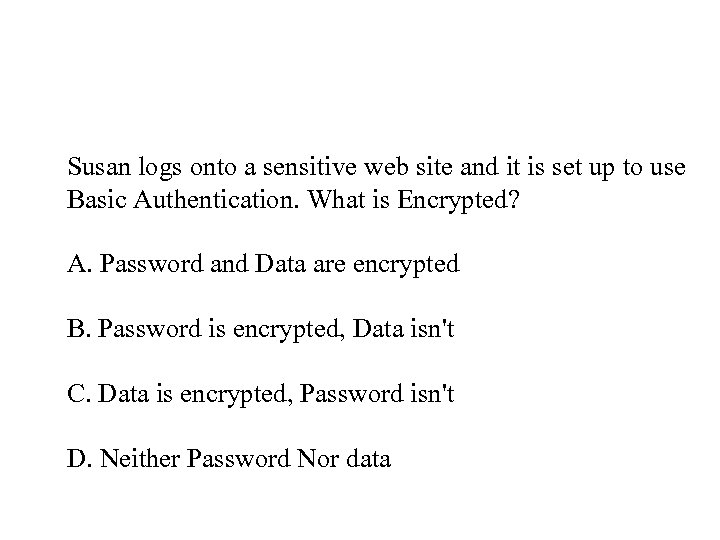 Susan logs onto a sensitive web site and it is set up to use