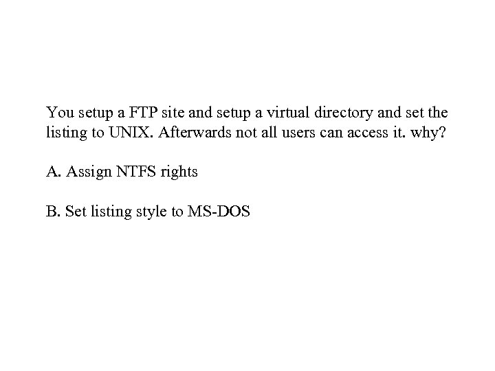 You setup a FTP site and setup a virtual directory and set the listing