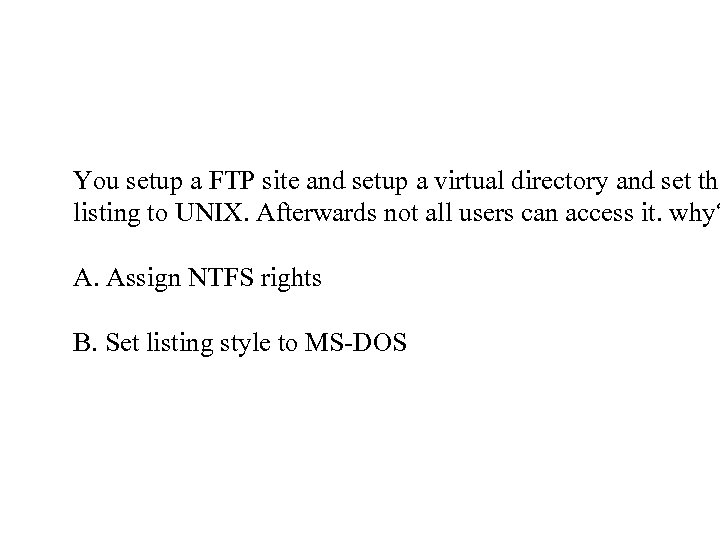 You setup a FTP site and setup a virtual directory and set the listing