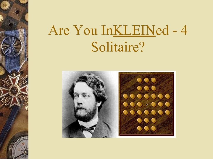 Are You In. KLEINed - 4 Solitaire? 