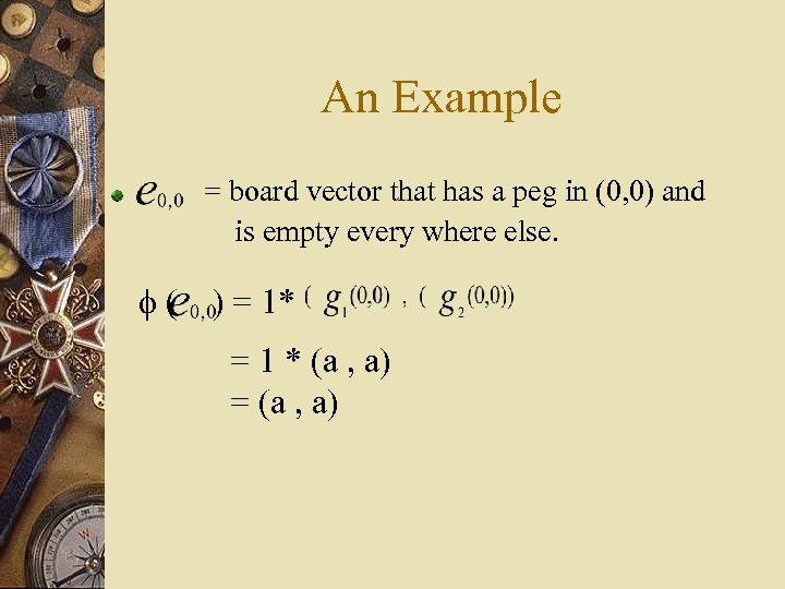 An Example = board vector that has a peg in (0, 0) and is