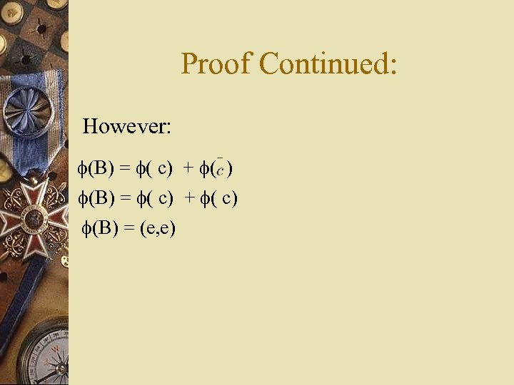 Proof Continued: However: (B) = ( c) + ( ) (B) = ( c)